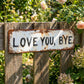 👋 “Love You, Bye” Rustic Metal Wall Sign
