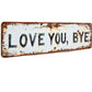 👋 “Love You, Bye” Rustic Metal Wall Sign